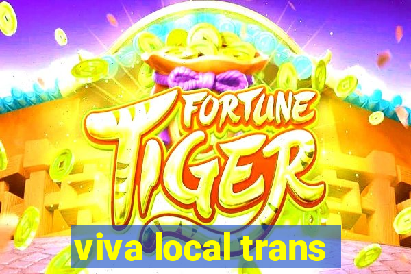 viva local trans